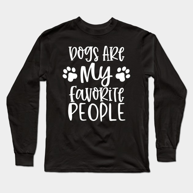 Dogs are My Favorite People. Gift for Dog Obsessed People. Funny Dog Lover Design. Long Sleeve T-Shirt by That Cheeky Tee
